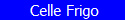  Celle Frigo  